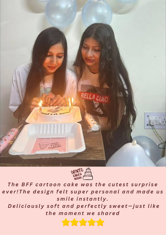 The BFF cartoon cake was the cutest surprise ever!The design felt super personal and made us smile instantly.Deliciously soft and perfectly sweet—just like the moment we shared